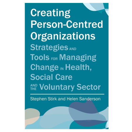 Creating Person-Centred Organisations - Helen Sanderson Associates